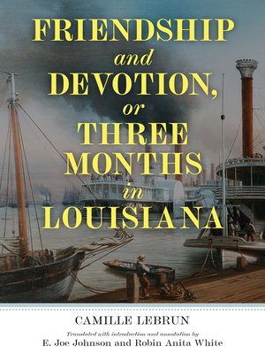 cover image of Friendship and Devotion, or Three Months in Louisiana